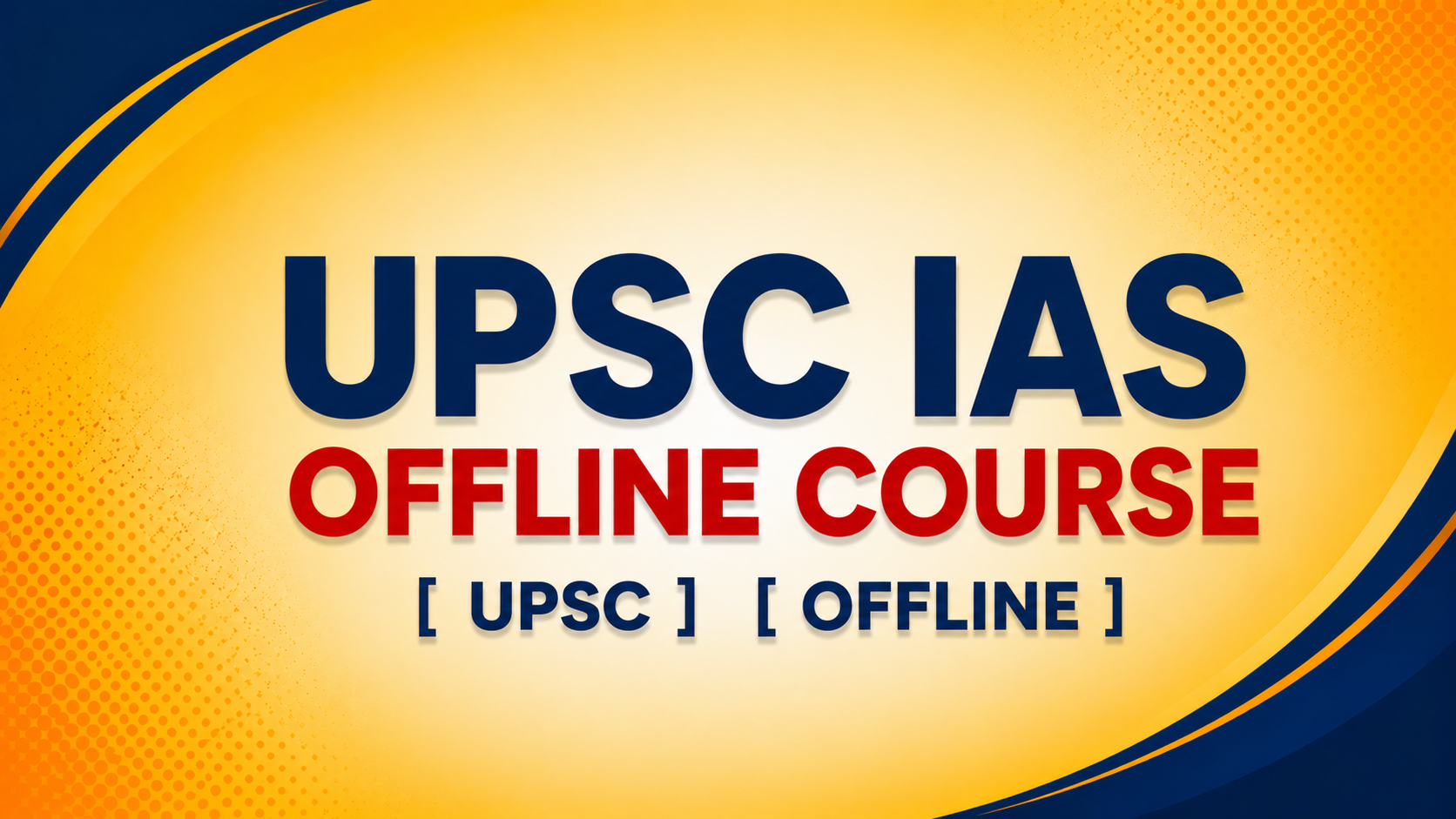 UPSC IAS OFFLINE COURSE